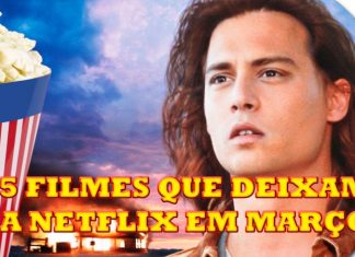 5 Filmes IMPERDÍVEIS que deixam a Netflix em Março
