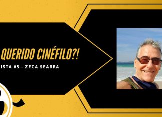 E aí, querido cinéfilo?! – Nossa Coluna de Entrevista | Parte 5: Zeca Seabra