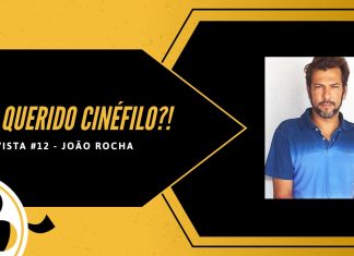 E aí, querido cinéfilo?! – Nossa Coluna de Entrevista | Parte 12: João Rocha