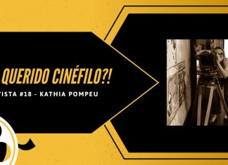 E aí, querido cinéfilo?! – Nossa Coluna de Entrevista | Parte 18: Kathia Pompeu