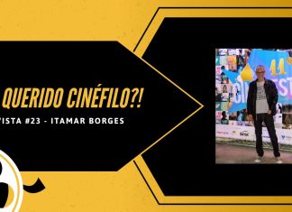 E aí, querido cinéfilo?! – Nossa Coluna de Entrevista | Parte 23: Itamar Borges
