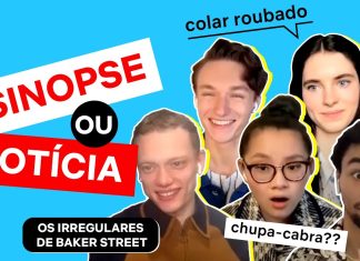 ‘Os Irregulares de Baker Street’: Elenco tenta adivinhar o que é sinopse e o que é notícia em novo vídeo; Confira!