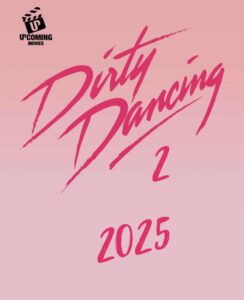 Pôster de 'Dirty Dancing 2', estreia em 2025